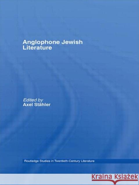 Anglophone Jewish Literature Sthler Axel Axel St'ahler 9780415414647 Routledge