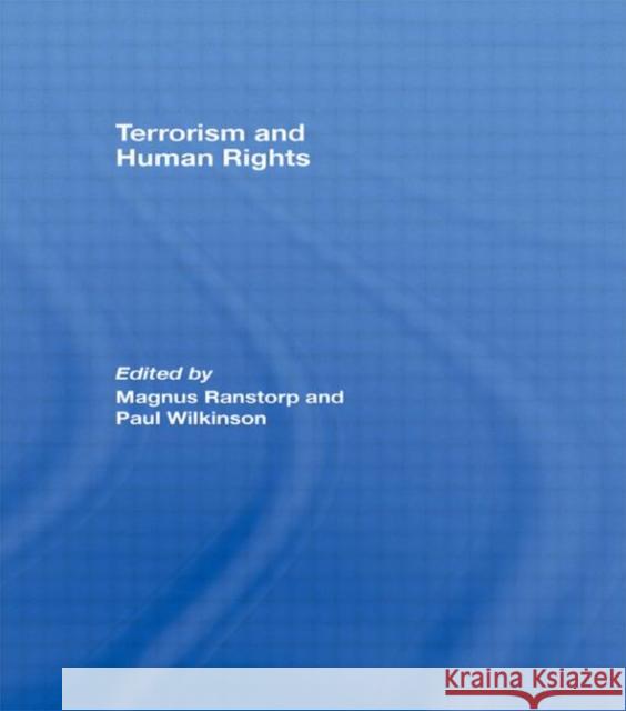 Terrorism and Human Rights Magnus Ranstorp Paul Wilkinson Magnus Ranstorp 9780415414791 Taylor & Francis