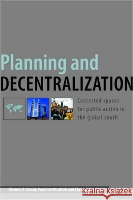 Planning and Decentralization: Contested Spaces for Public Action in the Global South Beard, Victoria A. 9780415414982 Taylor & Francis
