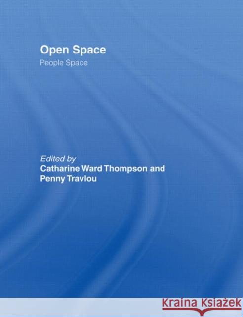 Open Space: People Space Catharine Ward Thompson Penny Travlou Catharine Ward Thompson 9780415415330 Taylor & Francis