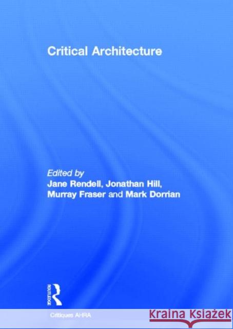 Critical Architecture Rendell/Hill/Do 9780415415378 Routledge