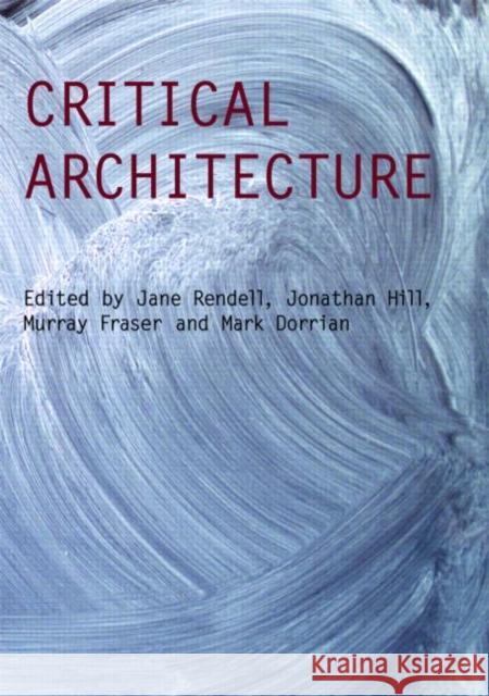 Critical Architecture  9780415415385 TAYLOR & FRANCIS LTD