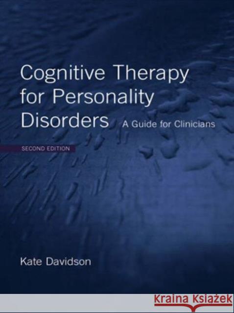 Cognitive Therapy for Personality Disorders: A Guide for Clinicians Davidson, Kate 9780415415583