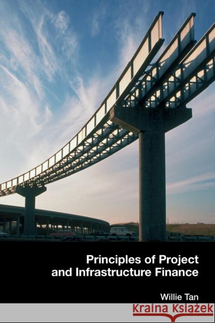 Principles of Project and Infrastructure Finance Willie Tan 9780415415774 0