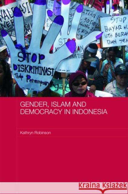 Gender, Islam and Democracy in Indonesia Kathryn Robinson   9780415415835 Taylor & Francis