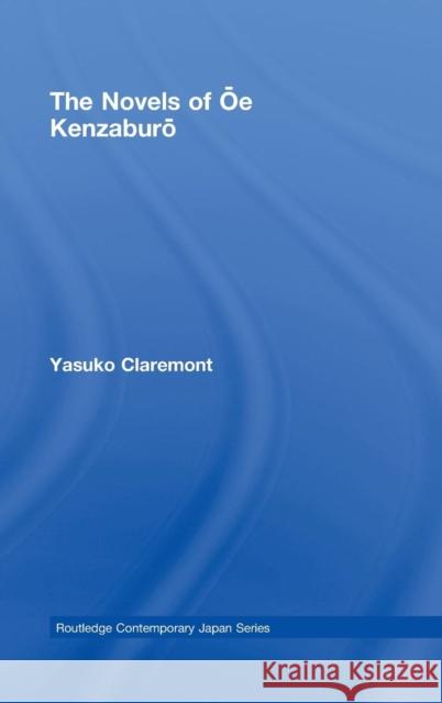 The Novels of Oe Kenzaburo Yasuko Claremont   9780415415934 Taylor & Francis