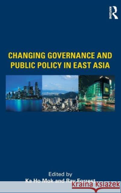 Changing Governance and Public Policy in East Asia  9780415415965 TAYLOR & FRANCIS LTD