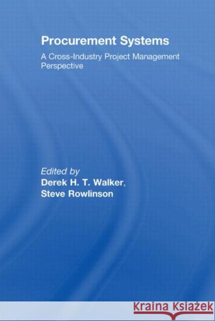 Procurement Systems: A Cross-Industry Project Management Perspective Walker, Derek 9780415416054 Taylor & Francis