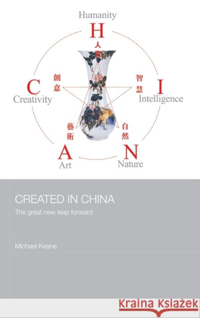 Created in China: The Great New Leap Forward Keane, Michael 9780415416146