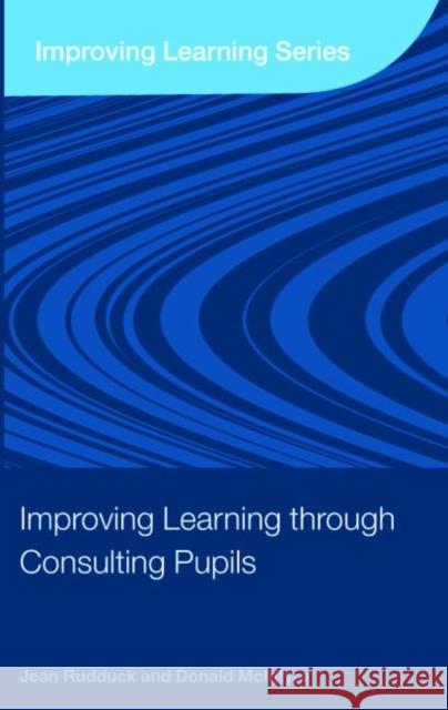Improving Learning Through Consulting Pupils Rudduck, Jean 9780415416160 0