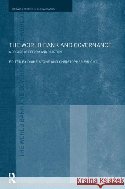 The World Bank and Governance: A Decade of Reform and Reaction Stone, Diane L. 9780415416504 Routledge