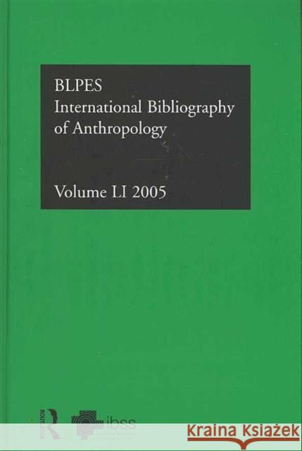 Ibss: Anthropology: 2005 Vol.51: International Bibliography of the Social Sciences Compiled by the British Library of Polit 9780415417204 Routledge