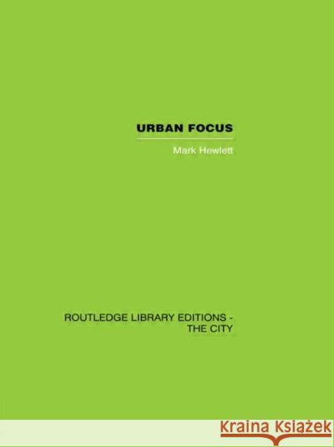 Urban Focus Mark Hewlett 9780415417402 Routledge