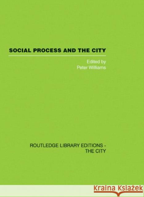 Social Process and the City Peter Williams 9780415417563 Routledge