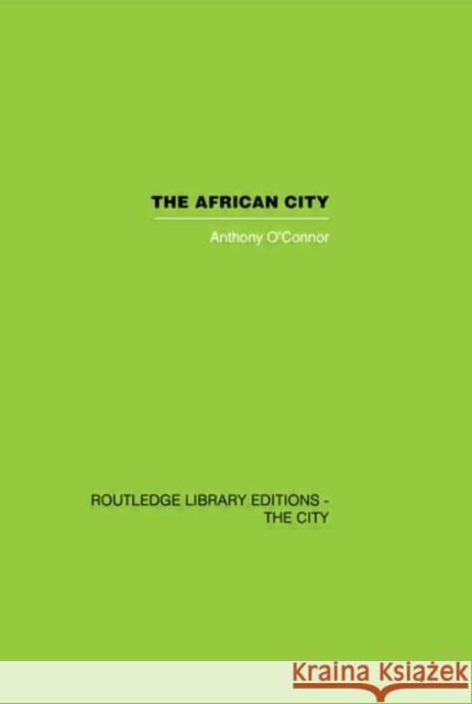 The African City Anthony O'Connor 9780415417587 Routledge