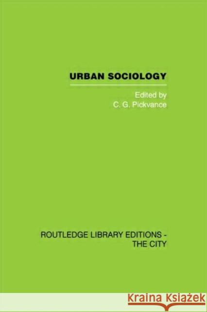 Urban Sociology : Critical Essays C. G. Pickvance 9780415417679 Routledge