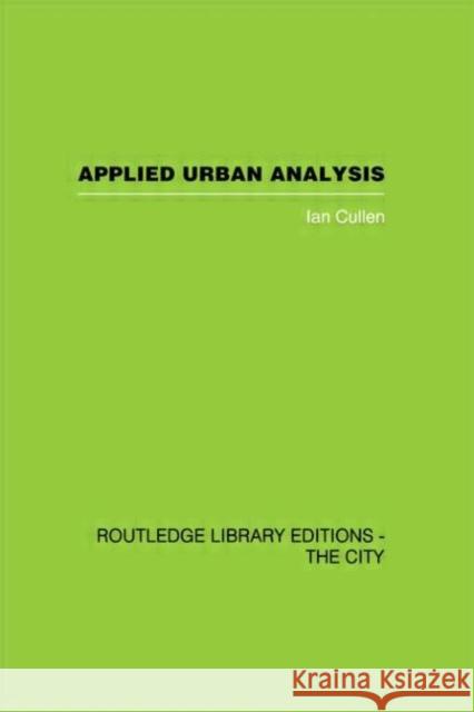 Applied Urban Analysis : A critique and synthesis Ian Cullen 9780415417709 Routledge