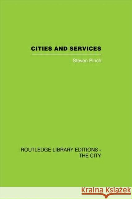 Cities and Services : The geography of collective consumption Steven Pinch 9780415417983