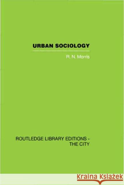 Urban Sociology R. N. Morris 9780415418232 Routledge