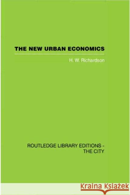 The New Urban Economics : And Alternatives H. W. Richardson 9780415418256 Routledge