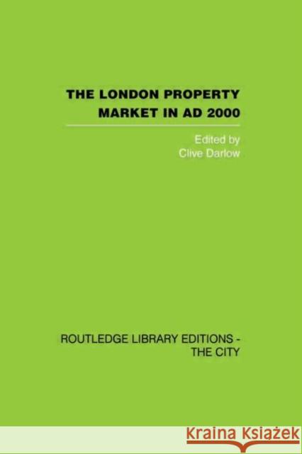The London Property Market in AD 2000 Clive Darlow 9780415418317 Routledge