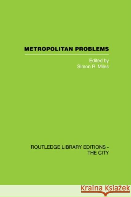 Metropolitan Problems Simon R. Miles 9780415418348 Routledge