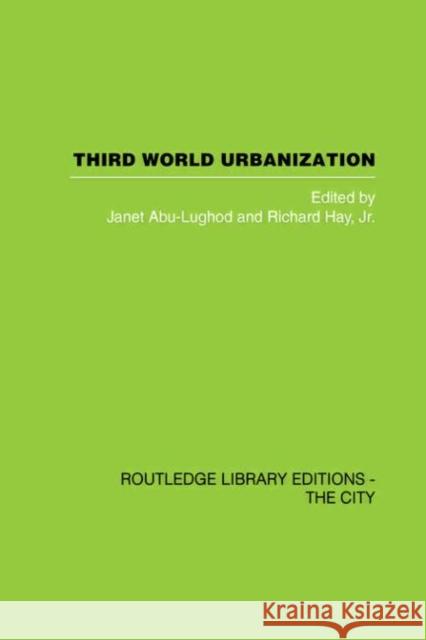 Third World Urbanization Janet L. Abu-Lughod Richard, Jr. Hay 9780415418393
