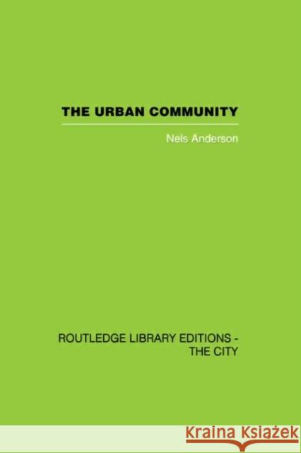 The Urban Community : A World Perspective Nels Anderson 9780415418409 Routledge