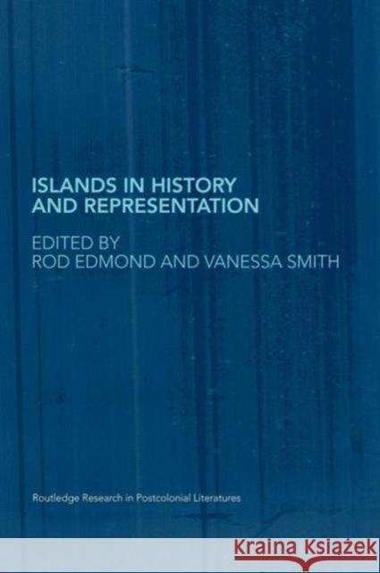 Islands in History and Representation Rod Edmond VANESSA SMITH Rod Edmond 9780415418577