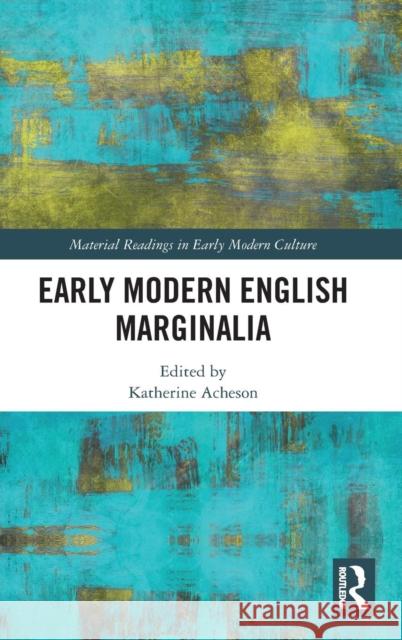 Early Modern English Marginalia Katherine Acheson 9780415418850 Routledge