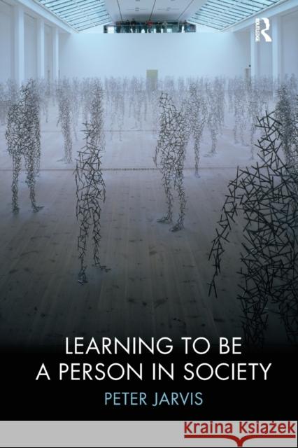 Learning to Be a Person in Society Jarvis, Peter 9780415419031 Routledge