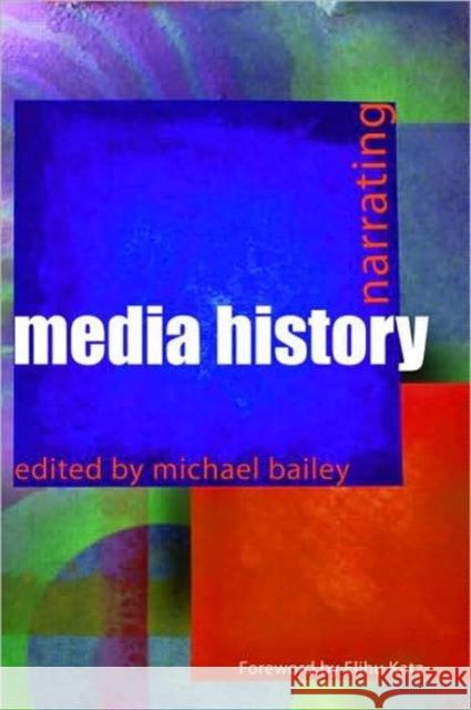 Narrating Media History Michael Bailey 9780415419161 Routledge