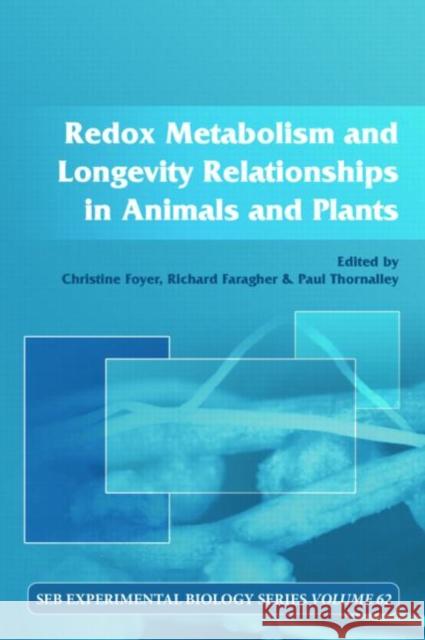 Redox Metabolism and Longevity Relationships in Animals and Plants : Vol 62 Foyer Christine 9780415419543 Taylor & Francis