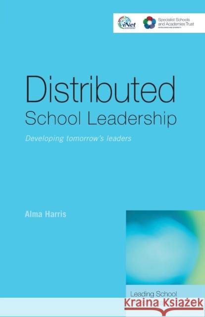 Distributed School Leadership: Developing Tomorrow's Leaders Harris, Alma 9780415419581