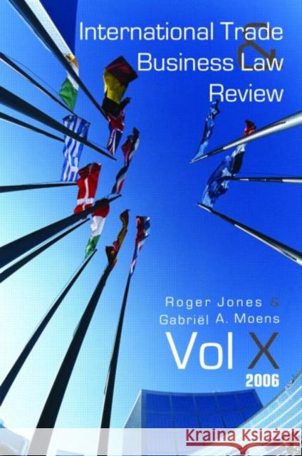 International Trade and Business Law Review: Volume X Moens, Gabriel 9780415419659