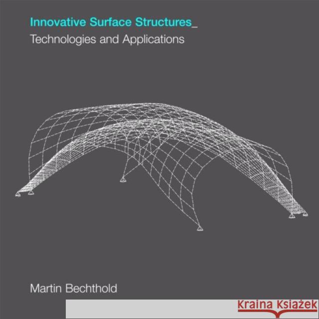 Innovative Surface Structures: Technologies and Applications Bechthold, Martin 9780415419673 Taylor & Francis Group