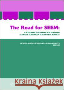 The Road for SEEM:: A Reference Framework Towards a Single Europe an Electronic Market Goncalves, Ricardo 9780415419956 Taylor & Francis