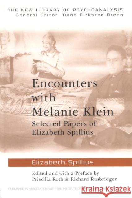 Encounters with Melanie Klein: Selected Papers of Elizabeth Spillius Spillius, Elizabeth 9780415419994 Routledge