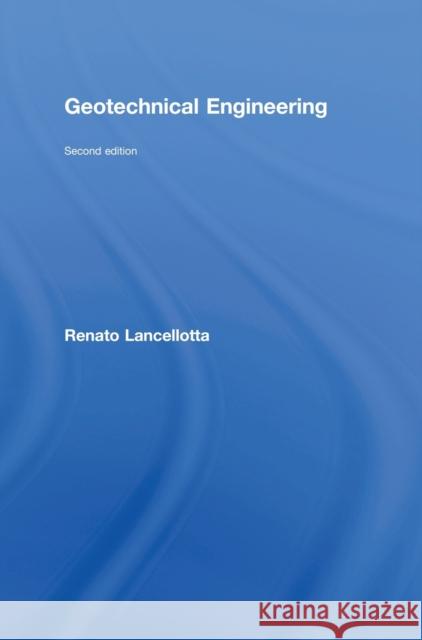 Geotechnical Engineering Lancellotta Ren 9780415420037 Taylor & Francis