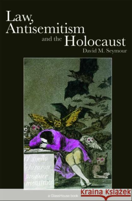 Law, Antisemitism and the Holocaust Seymour David                            David Seymour 9780415420402 