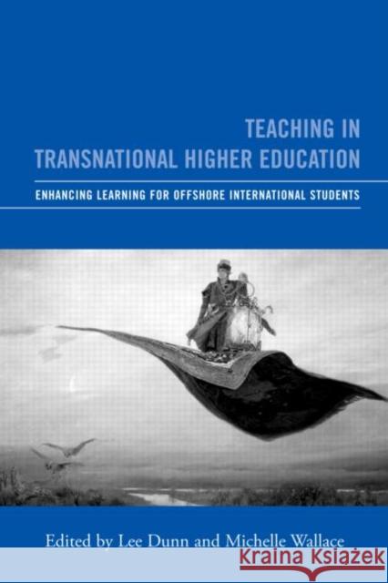 Teaching in Transnational Higher Education: Enhancing Learning for Offshore International Students Wallace, Michelle 9780415420549