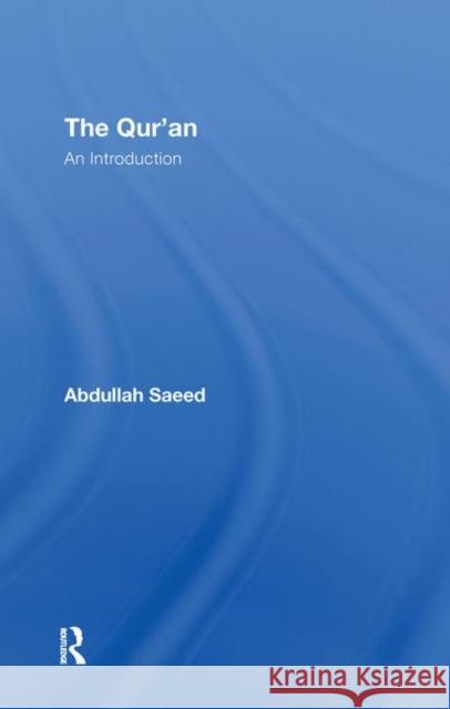The Qur'an : An Introduction Saeed Abdullah                           Abdullah Saeed 9780415421249 Routledge