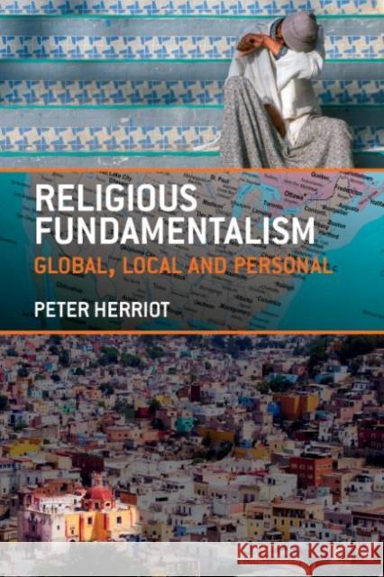 Religious Fundamentalism: Global, Local and Personal Herriot, Peter 9780415422093 0