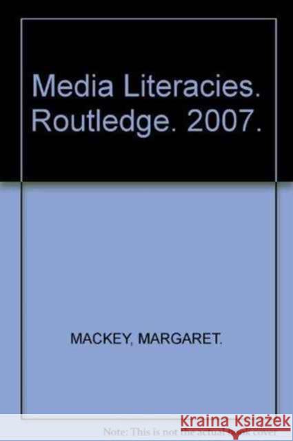 Media Literacies Margaret Mackey Margaret Mackey  9780415422673 Taylor & Francis