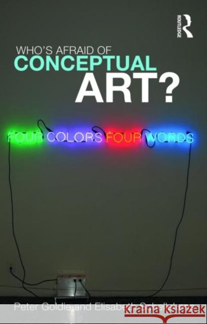 Who's Afraid of Conceptual Art?: Of Conceptual Art? Goldie, Peter 9780415422826 0