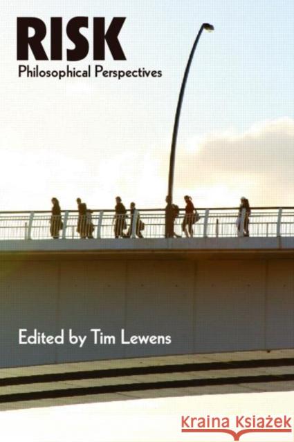 Risk: Philosophical Perspectives Tim Lewens 9780415422840