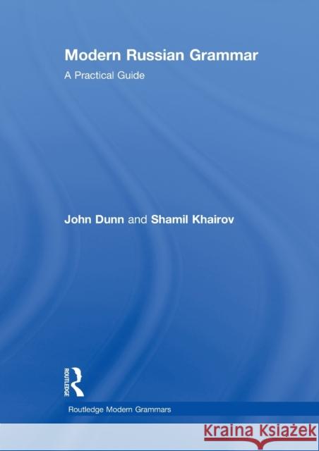 Modern Russian Grammar: A Practical Guide Dunn, John 9780415422895