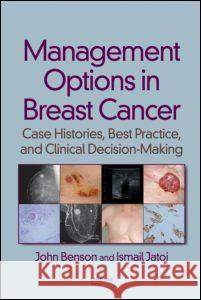 Management Options in Breast Cancer: Case Histories, Best Practice, and Clinical Decision-Making Benson, John 9780415423106