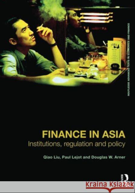 Finance in Asia: Institutions, Regulation and Policy Liu, Qiao 9780415423199 0