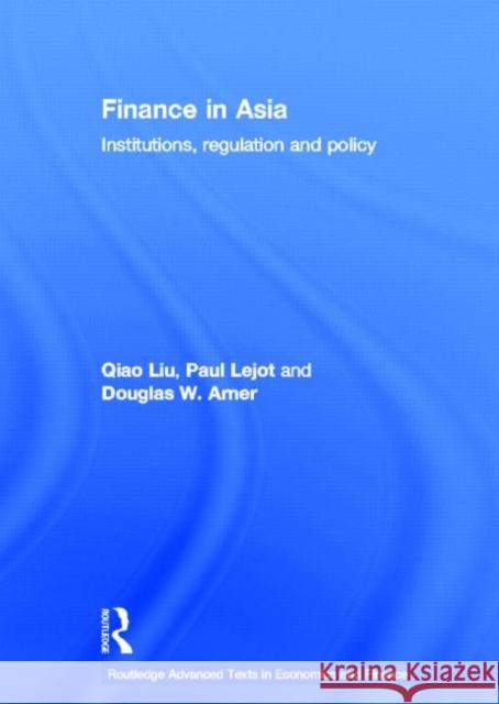 Finance in Asia: Institutions, Regulation and Policy Liu, Qiao 9780415423205 Taylor & Francis